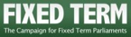 Campaign for a Fixed Term Parliament Fixed Term Parliament